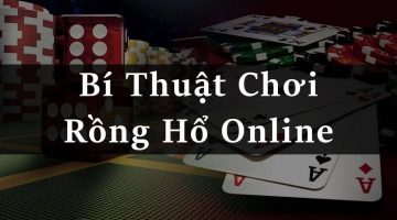 Bí quyết chơi Rồng Hổ online