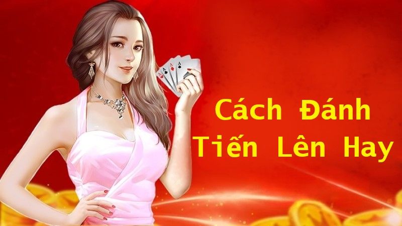 cach-danh-tien-len-hay-anh-dai-dien