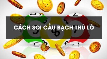 5 cách soi cầu bạch thủ