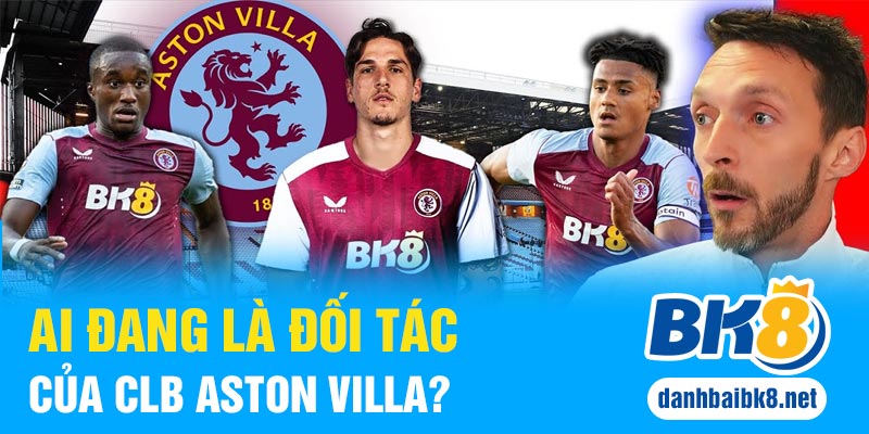 Ai đang là đối tác của CLB Aston Villa?