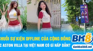 Tiktok biến hình cùng chuỗi sự kiện của FC Aston Villa