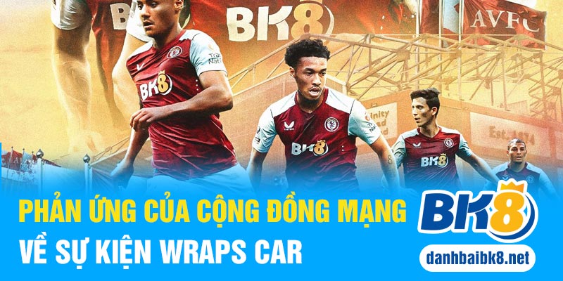 Phản ứng của cộng đồng mạng về sự kiện Wraps Car